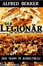 Der Mann in Kobaltblau: Der Legionär - Die Action Thriller Serie #7