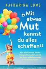 „Mit etwas Mut kannst du alles schaffen“: Was schüchterne Kinder dringend brauchen, damit aus ihnen selbstbewusste Erwachsene werden