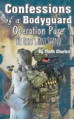 Confessions of a Bodyguard: Operation Pure, The Hero's Last Stand