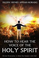 How to Hear the Voice of the Holy Spirit