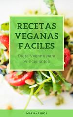 Recetas Veganas Faciles. Dieta Vegana para Principiantes