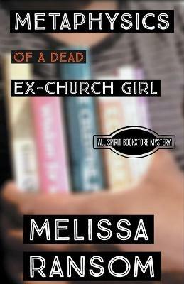 Metaphysics of a Dead Ex-Church Girl - Melissa Ransom - cover