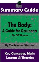 Summary Guide: The Body: A Guide for Occupants: By Bill Bryson | The Mindset Warrior Summary Guide