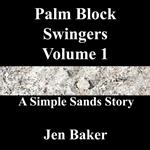 Palm Block Swingers 1 A Simple Sands Story