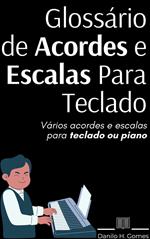 Glossário de Acordes e Escalas Para Teclado: Vários acordes e escalas para teclado ou piano