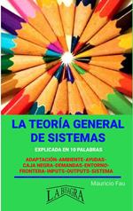 La Teoría General de Sistemas Explicada en 10 palabras