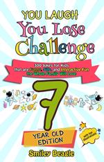 You Laugh You Lose Challenge - 7-Year-Old Edition: 300 Jokes for Kids that are Funny, Silly, and Interactive Fun the Whole Family Will Love - With Illustrations for Kids