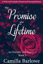 The Promise of a Lifetime: A Pride and Prejudice Paranormal Sensual Intimate