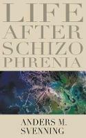 Life After Schizophrenia