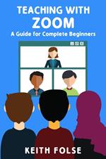 Teaching with Zoom: A Guide for Complete Beginners