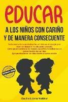 Educar a los ninos con carino y de manera consecuente