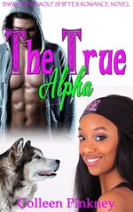 The True Alpha: BWWM Werewolf Shifter Romance Novel