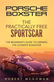 Porsche Boxster: The Practically Free Sportscar