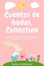 Cuentos de hadas collection: Una recopilación de historias de hadas atemporales, tranquilizadoras y divertidas, desarrollan la paz interior