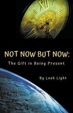 Not Now But Now: The Gift in Being Present
