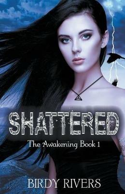 Shattered: The Awakening - Birdy Rivers - cover