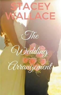 The Wedding Arrangement - Stacey Wallace - cover