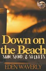 Down on the Beach: Sun, Sand, & Secrets