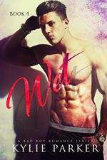 Wet: A Bad Boy Romance