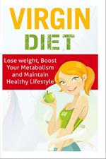 Virgin Diet - Lose Weight, Boost your Metabolism and Maintain Healthy Lifestyle