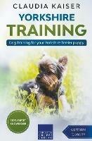 Yorkshire Training - Dog Training for your Yorkshire Terrier puppy - Claudia Kaiser - cover