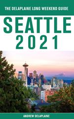 Seattle - The Delaplaine 2021 Long Weekend Guide