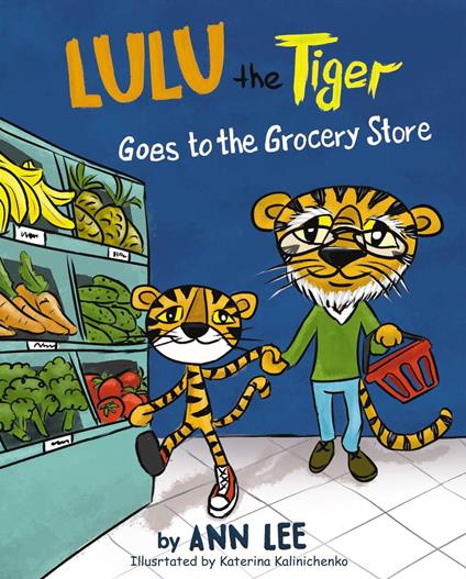 LULU the Tiger Goes to the Grocery Store - Lee Ann - ebook