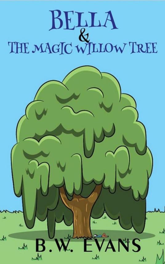 Bella And The Magic Willow Tree - B. W. Evans - ebook