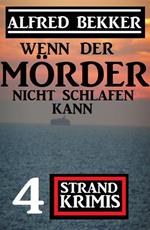 Wenn der Mörder nicht schlafen kann: 4 Strand Krimis