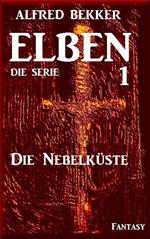 Die Nebelküste: Elben - Die Serie 1