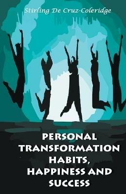 Personal Transformation Habits, Happiness and Success - Stirling de Cruz Coleridge - cover