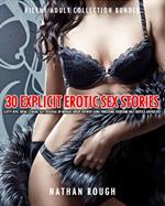 30 Explicit Erotic Sex Stories – Slutty Wife, BDSM, Lesbian, Gay, Bisexual DP Menage Group Hotwife Gang Threesome Foursome Milf Erotica Anthology