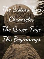 The Sisters Two~ Queen Faye: Beginnings