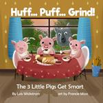 Huff...Puff...Grind! The 3 Little Pigs Get Smart
