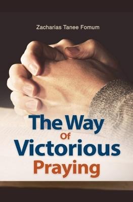 The Way of Victorious Praying - Zacharias Tanee Fomum - cover