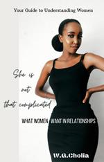 She is Not That Complicated: What Women Want in Relationships