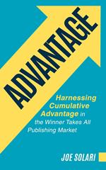 Advantage: Harnessing Cumulative Advantage In The Winner Takes All Publishing Market