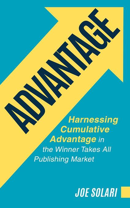 Advantage: Harnessing Cumulative Advantage In The Winner Takes All Publishing Market