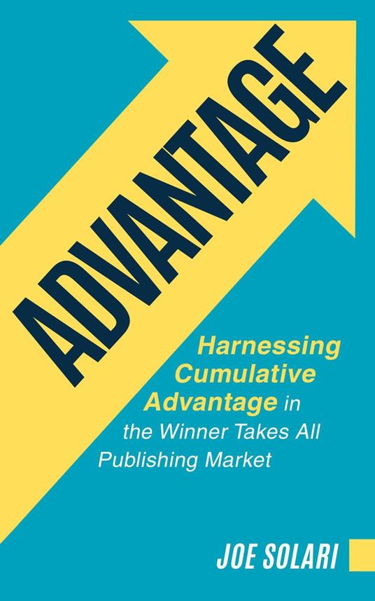 Advantage: Harnessing Cumulative Advantage In The Winner Takes All Publishing Market