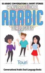 Conversational Arabic Dialogues: 50 Arabic Conversations and Short Stories