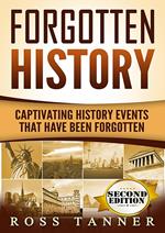 Forgotten History: Captivating History Events that Have Been Forgotten