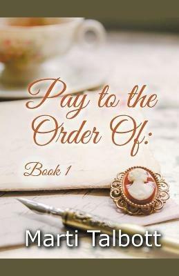 Pay to the Order of: Book 1 - Marti Talbott - cover