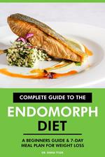 Complete Guide to the Endomorph Diet: A Beginners Guide & 7-Day Meal Plan for Weight Loss.