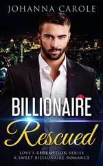 Billionaire Rescued: A Sweet Billionaire Romance