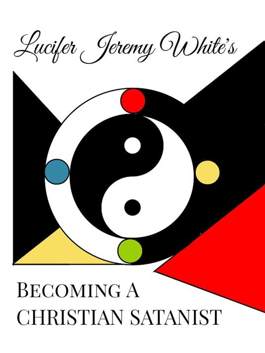 Becoming A Christian Satanist - Lucifer White - ebook