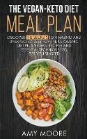 The Vegan-Keto Diet Meal Plan: Unexpected Uses for the Ketogenic Diet Recipes