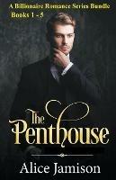 A Billionaire Romance Series Bundle Books 1 - 5 The Penthouse - Alice Jamison - cover