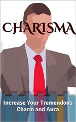 Charisma: Increase Your Tremendous Charm and Aura