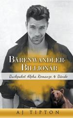 Barenwandler-Billionar: Buchpaket Alpha Romanze, 4 Bande