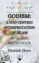 Godism: A God Centric Interpretation of Islam